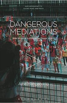 Dangerous Mediations_ Pop Music in a Philippine Prison Video