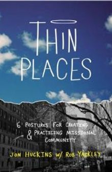 Thin Places : Six Postures for Creating and Practicing Missional Community