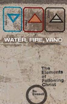 Water, Fire, Wind : The Elements of Following Christ