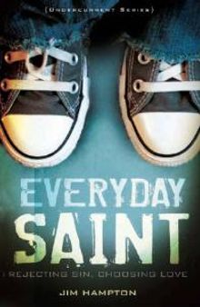 Everyday Saint : Rejecting Sin, Choosing Love