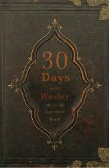 30 Days with Wesley : A Prayer Book