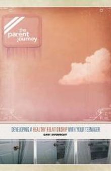 Developing a Healthy Relationship with Your Teenager