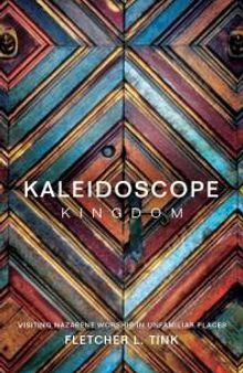 Kaleidoscope Kingdom : Visiting Nazarene Worship in Unfamiliar Places