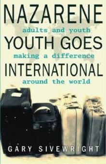 Nazarene Youth Goes International : Adults and Youth Making a Difference Around the World