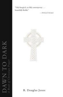 Dawn to Dark : A Book of Christian Prayer