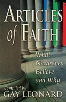 Articles of Faith : What Nazarenes Believe and Why