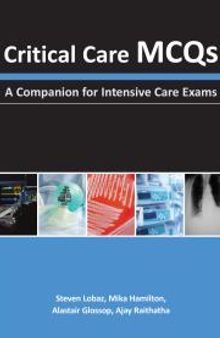 Critical Care MCQs : A Companion for Intensive Care Exams