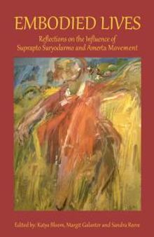 Embodied Lives : Reflections on the Influence of Suprapto Suryodarmo and Amerta Movement