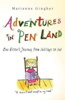 Adventures in Pen Land : One Writer's Journey from Inklings to Ink