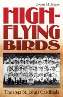 High-Flying Birds : The 1942 St. Louis Cardinals