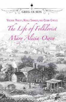 Voodoo Priests, Noble Savages, and Ozark Gypsies : The Life of Folklorist Mary Alicia Owen