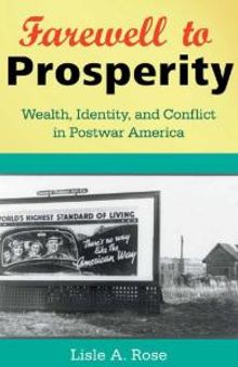 Farewell to Prosperity : Wealth, Identity, and Conflict in Postwar America
