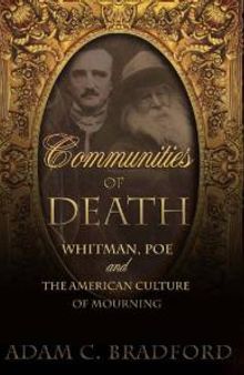 Communities of Death : Whitman, Poe, and the American Culture of Mourning