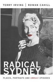 Radical Sydney : Places, Portraits and Unruly Episodes