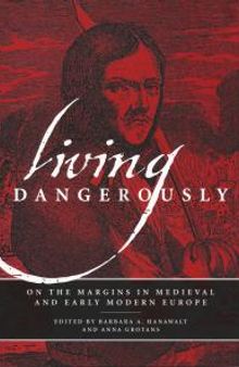 Living Dangerously : On the Margins in Medieval and Early Modern Europe