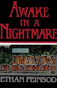 Awake in a Nightmare - Jonestown: The Only Eyewitness Account