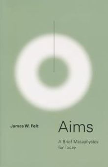 Aims : A Brief Metaphysics for Today