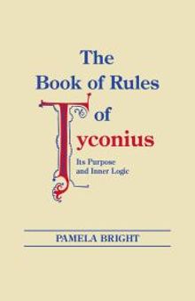The Book of Rules of Tyconius : Its Purpose and Inner Logic