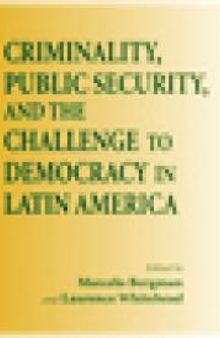 Criminality, Public Security, and the Challenge to Democracy in Latin America