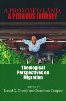 A Promised Land, a Perilous Journey : Theological Perspectives on Migration