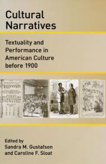 Cultural Narratives : Textuality and Performance in American Culture Before 1900