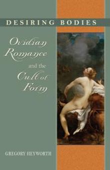 Desiring Bodies : Ovidian Romance and the Cult of Form