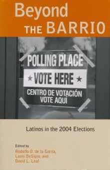 Beyond the Barrio : Latinos in the 2004 Elections