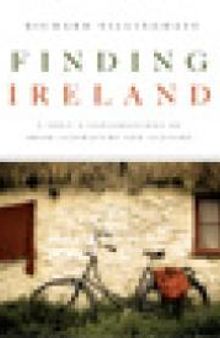 Finding Ireland : A Poet's Explorations of Irish Literature and Culture
