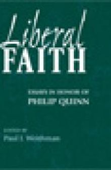 Liberal Faith : Essays in Honor of Philip Quinn