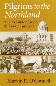 Pilgrims to the Northland : The Archdiocese of St. Paul, 1840-1962