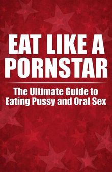 Eat Like A PornStar: