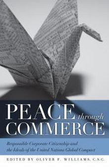 Peace Through Commerce : Responsible Corporate Citizenship and the Ideals of the United Nations Global Compact