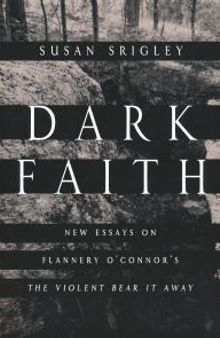 Dark Faith : New Essays on Flannery o'Connor's the Violent Bear It Away