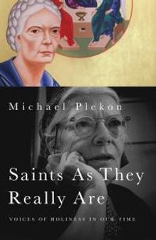 Saints As They Really Are : Voices of Holiness in Our Time