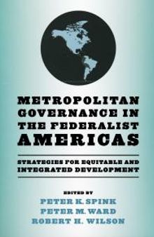Metropolitan Governance in the Federalist Americas : Strategies for Equitable and Integrated Development