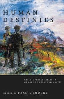 Human Destinies : Philosophical Essays in Memory of Gerald Hanratty