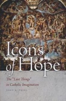 Icons of Hope : The Last Things in Catholic Imagination