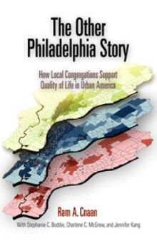 The Other Philadelphia Story : How Local Congregations Support Quality of Life in Urban America