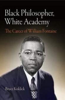 Black Philosopher, White Academy : The Career of William Fontaine