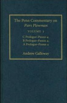 The Penn Commentary on Piers Plowman, Volume 1 : C Prologue-Passūs 4; B Prologue-Passūs 4; a Prologue-Passūs 4