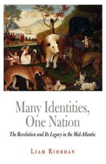 Many Identities, One Nation : The Revolution and Its Legacy in the Mid-Atlantic