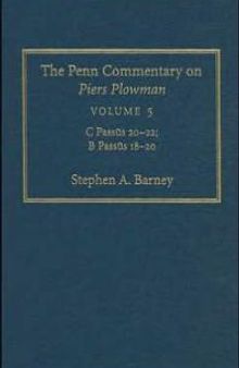 The Penn Commentary on Piers Plowman, Volume 5 : C Passūs 2-22; B Passūs 18-2