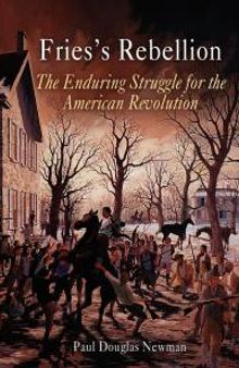 Fries's Rebellion : The Enduring Struggle for the American Revolution