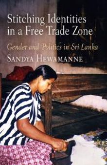 Stitching Identities in a Free Trade Zone : Gender and Politics in Sri Lanka