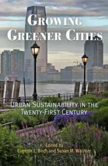Growing Greener Cities : Urban Sustainability in the Twenty-First Century