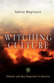 Witching Culture : Folklore and Neo-Paganism in America