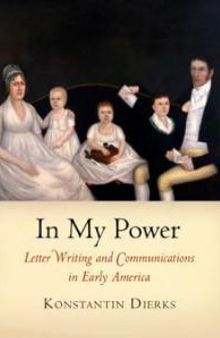 In My Power : Letter Writing and Communications in Early America