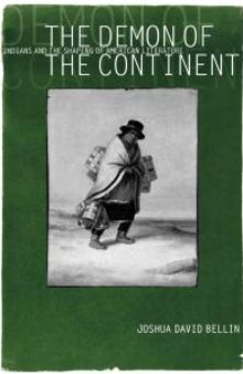 The Demon of the Continent : Indians and the Shaping of American Literature