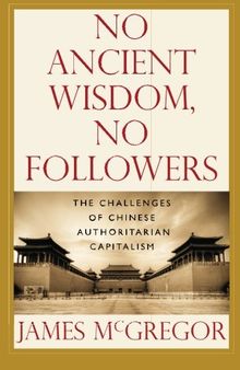 No ancient wisdom, no followers: The challenges of Chinese authoritarian capitalism
