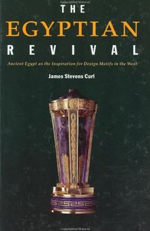 The Egyptian revival : ancient Egypt as the inspiration for design motifs in the west